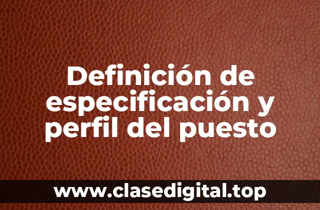 Ejemplos de especificación y perfil del puesto