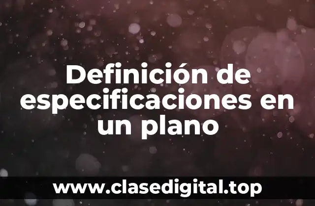Definición de especificaciones en un plano
