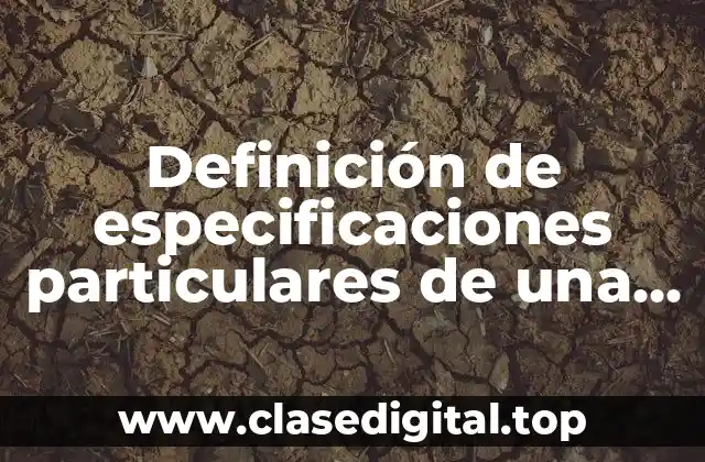 Definición de especificaciones particulares de una obra