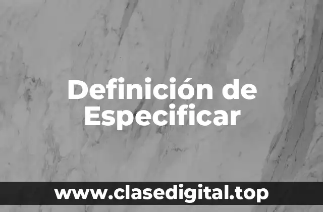 Definición de Especificar