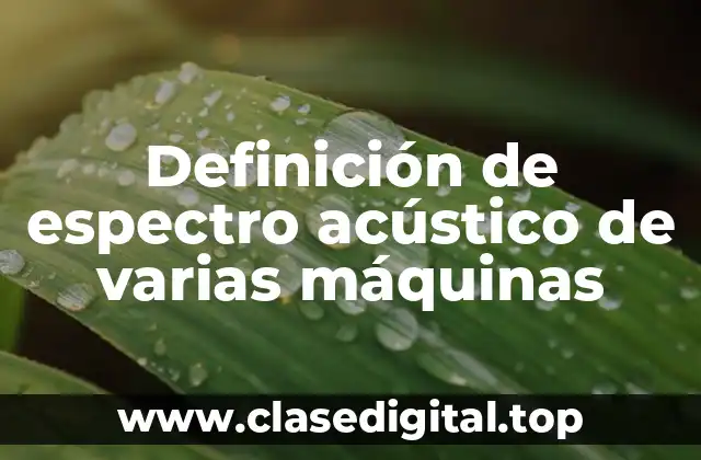 Definición de espectro acústico de varias máquinas