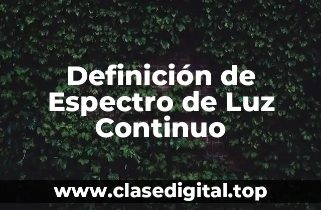 Definición de Espectro de Luz Continuo