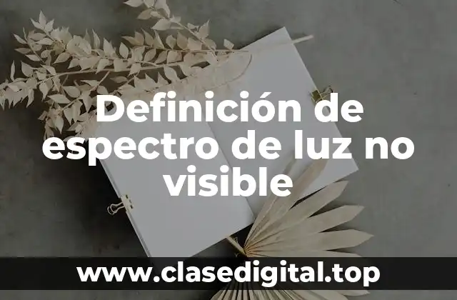 Definición técnica de espectro de luz no visible