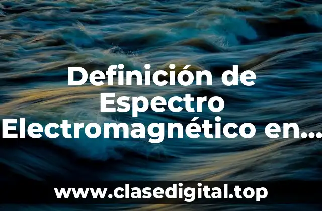 Definición de Espectro Electromagnético en el Cuerpo Humano