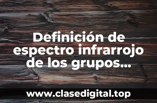 Definición de espectro infrarrojo de los grupos funcionales