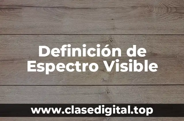 Definición de Espectro Visible