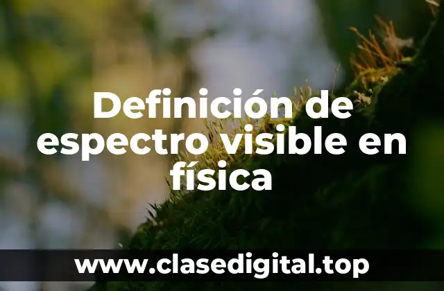 Definición de espectro visible en física