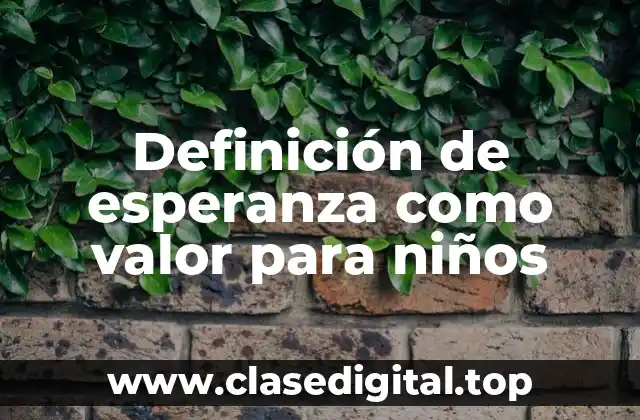 Definición técnica de esperanza como valor para niños