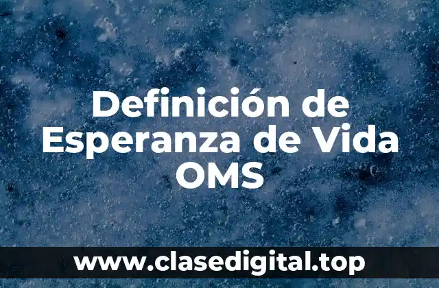 Definición de Esperanza de Vida OMS