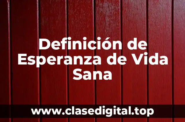 Definición de Esperanza de Vida Sana