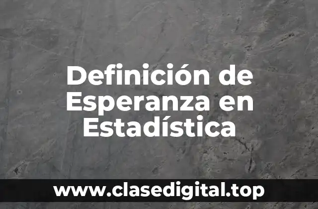 Definición de Esperanza en Estadística