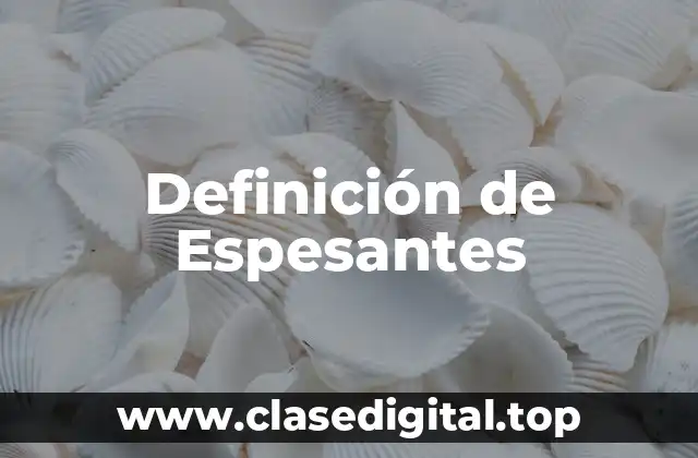 Definición de Espesantes