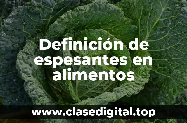 Definición de espesantes en alimentos