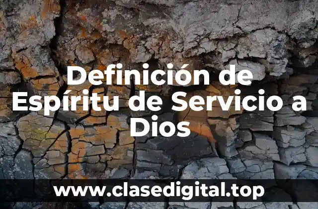 Definición de Espíritu de Servicio a Dios