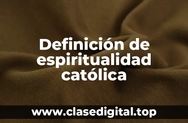 Definición de espiritualidad católica