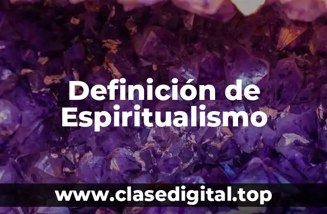 Definición técnica de Espiritualismo