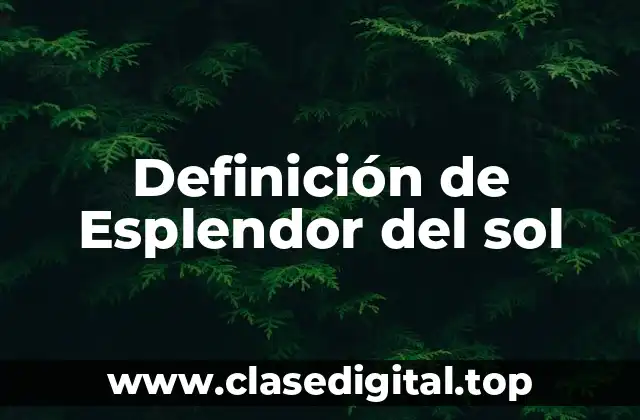 Definición de Esplendor del sol