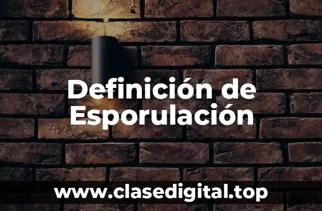 Definición de Esporulación