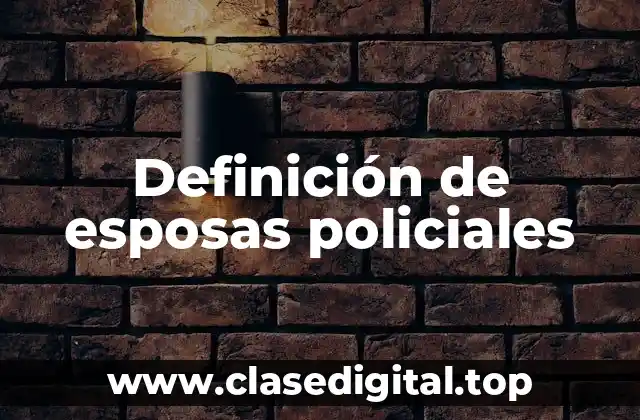 Definición de esposas policiales