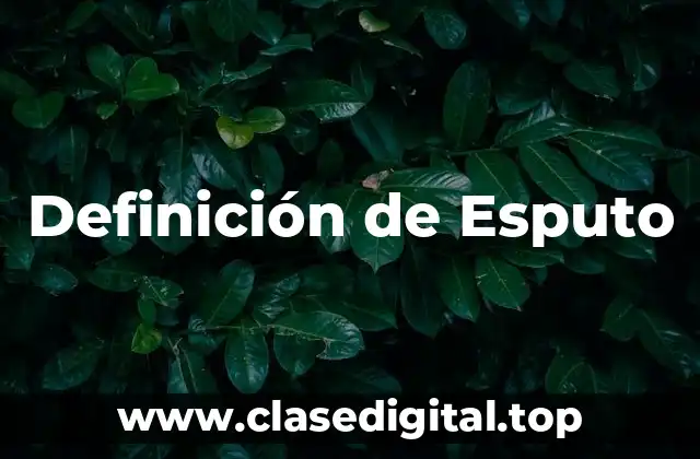 Definición de Esputo