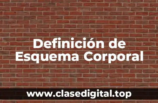 Definición de Esquema Corporal