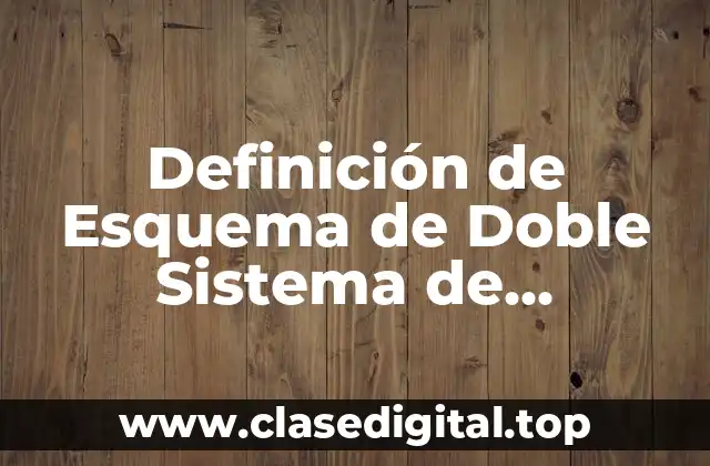 Definición de Esquema de Doble Sistema de Referencia