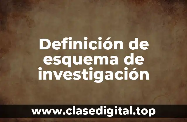 Ejemplos de esquema de investigación