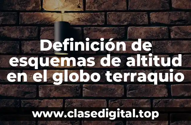 Definición de esquemas de altitud en el globo terraquio