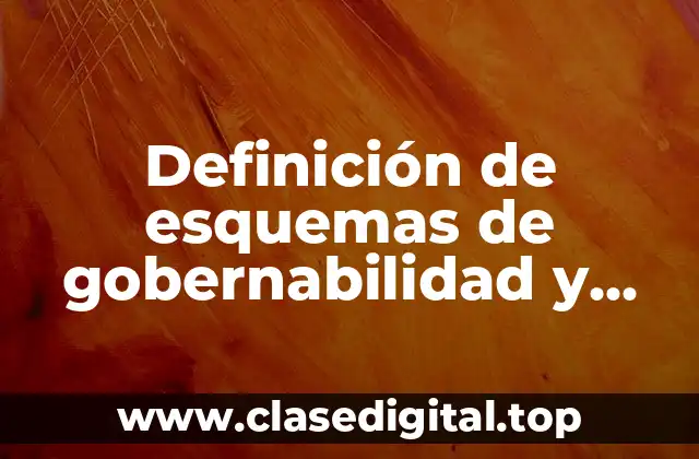 Ejemplos de esquemas de gobernabilidad y desarrollo humano