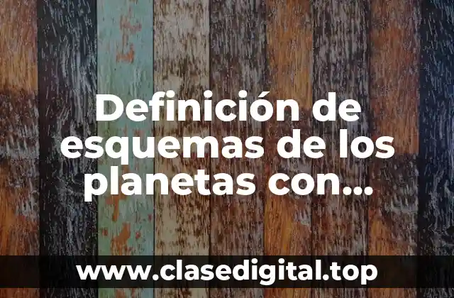 Definición de esquemas de los planetas con información