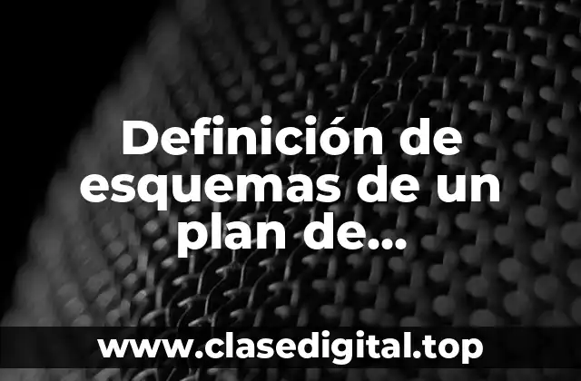 Definición de esquemas de un plan de investigación documental