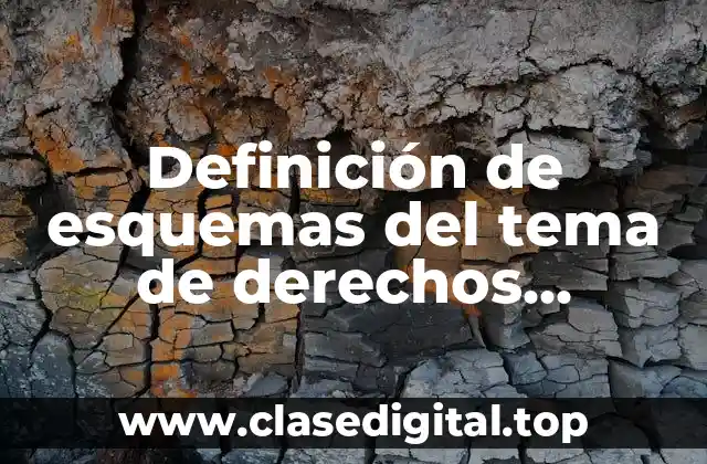 Definición de esquemas del tema de derechos humanos