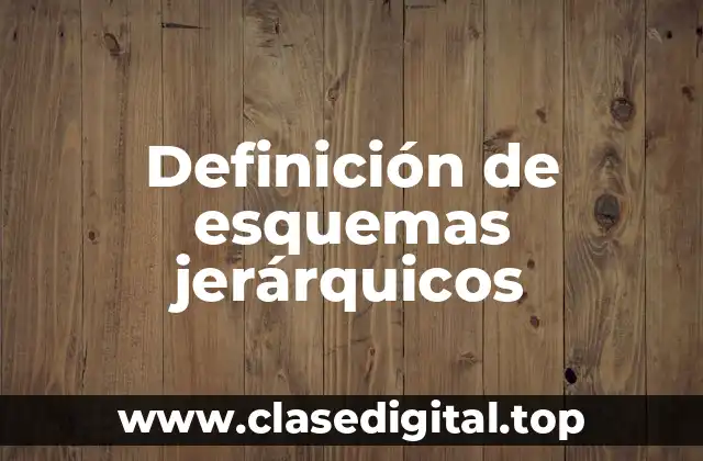 Ejemplos de esquemas jerárquicos