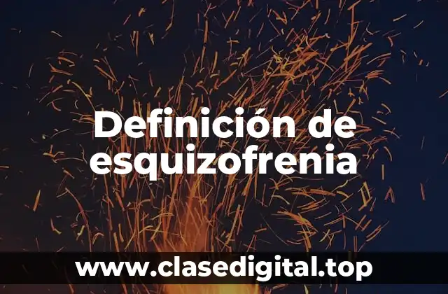 Definición técnica de esquizofrenia