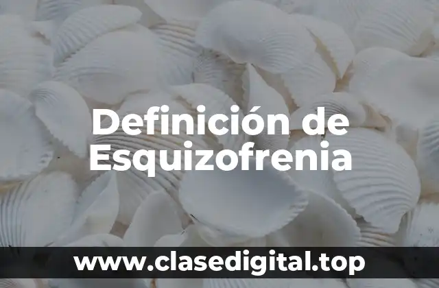 Ejemplos de Esquizofrenia