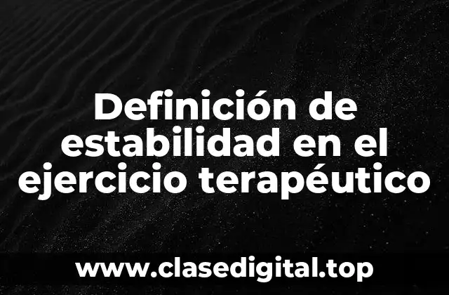 Definición de estabilidad en el ejercicio terapéutico