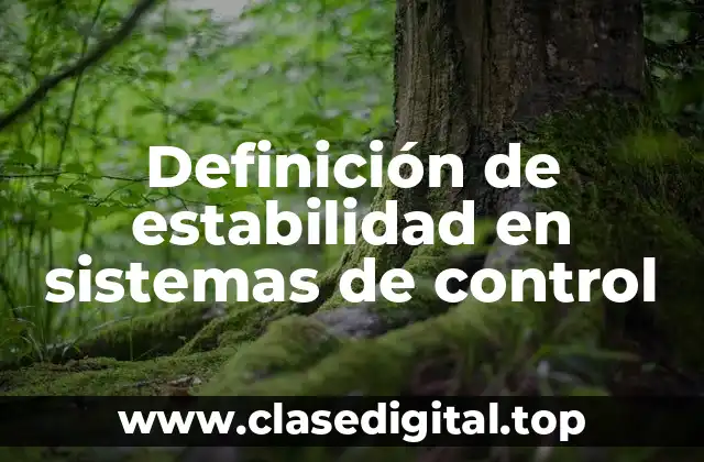 Definición de estabilidad en sistemas de control
