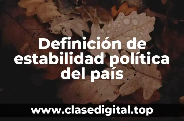 Definición técnica de estabilidad política del país
