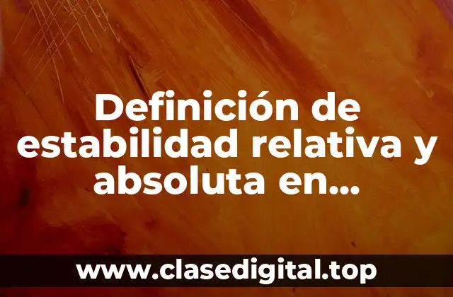 Definición de estabilidad relativa y absoluta en traumatología