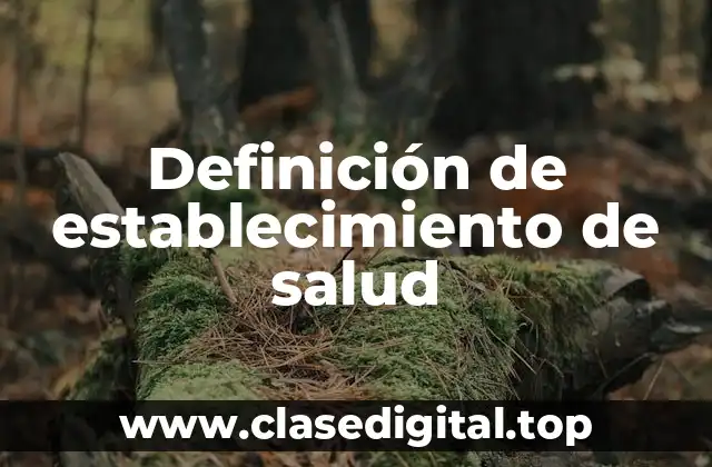 Definición de establecimiento de salud