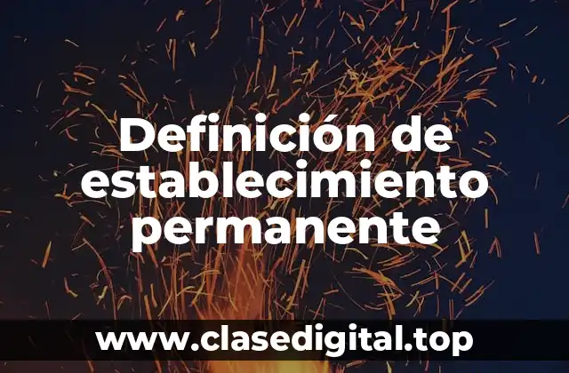 Definición de establecimiento permanente