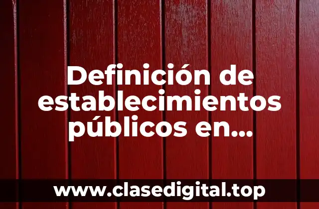 Definición de establecimientos públicos en Colombia