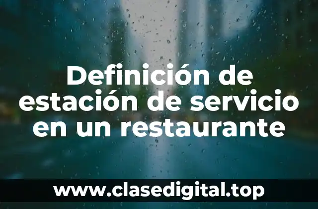 Definición de estación de servicio en un restaurante