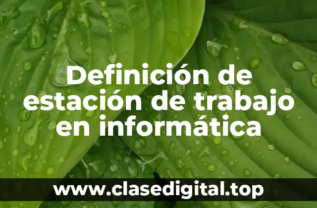 Definición de estación de trabajo en informática