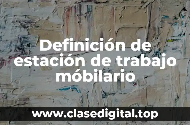 Definición de estación de trabajo móbilario