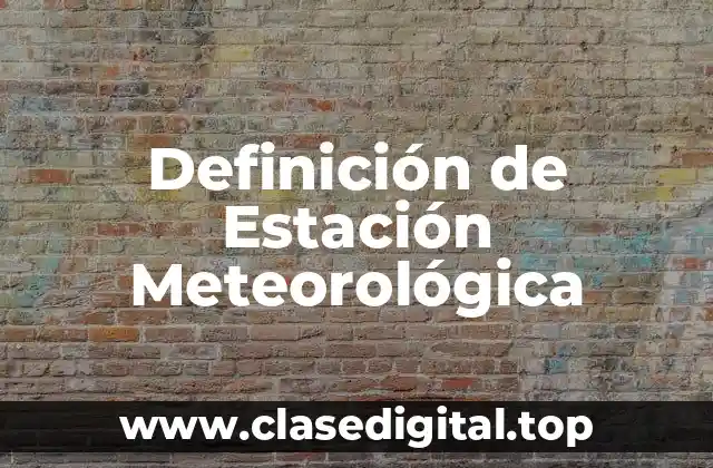 Definición de Estación Meteorológica