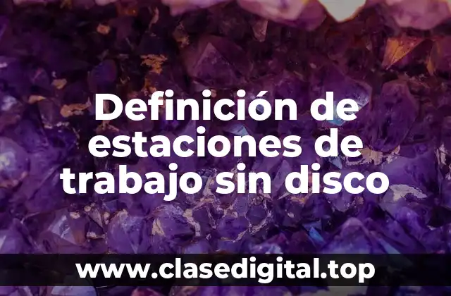 Definición de estaciones de trabajo sin disco