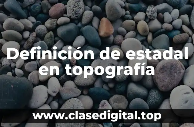 Definición de estadal en topografía