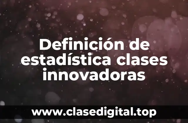 Definición de estadística clases innovadoras