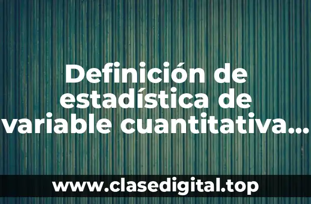 Definición de estadística de variable cuantitativa discreta